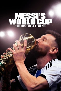 Watch Messi's World Cup: The Rise of a Legend Movies for Free