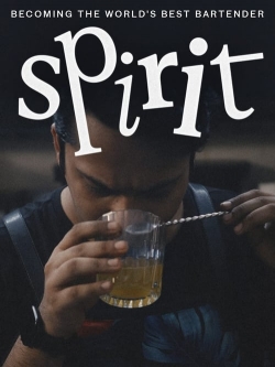 Watch Spirit - Becoming the World's Best Bartender Movies for Free