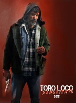 Watch Toro Loco: Bloodthirsty Movies for Free