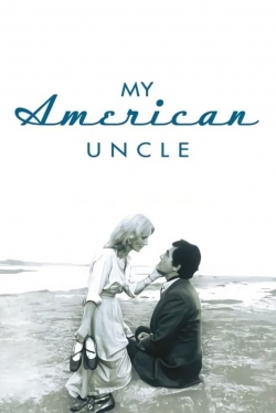 Watch My American Uncle Movies for Free