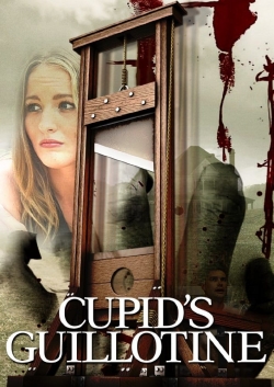 Watch Cupid's Guillotine Movies for Free