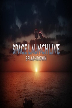 Watch Space Launch Live: Splashdown Movies for Free