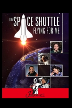 Watch The Space Shuttle: Flying for Me Movies for Free