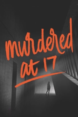 Watch Murdered at 17 Movies for Free