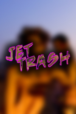Watch Jet Trash Movies for Free