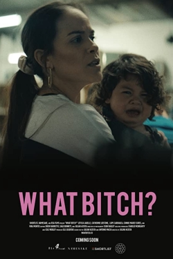 Watch What Bitch? Movies for Free