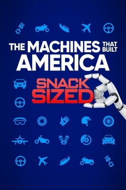 Watch The Machines That Built America: Snack Sized Movies for Free