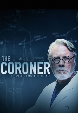 Watch The Coroner: I Speak for the Dead Movies for Free