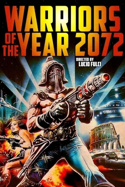 Watch Warriors of the Year 2072 Movies for Free