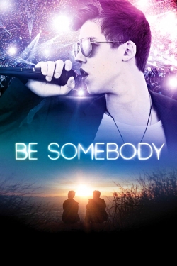 Watch Be Somebody Movies for Free