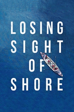 Watch Losing Sight of Shore Movies for Free