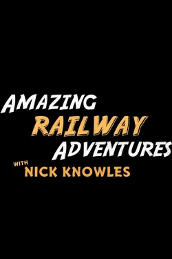 Watch Amazing Railway Adventures with Nick Knowles Movies for Free