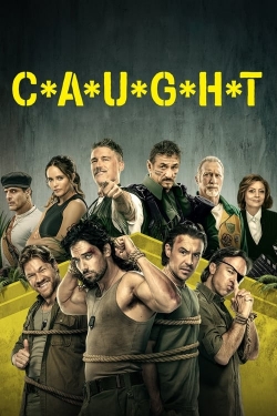 Watch C*A*U*G*H*T Movies for Free