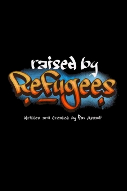 Watch Raised by Refugees Movies for Free