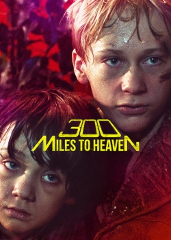 Watch 300 Miles to Heaven Movies for Free