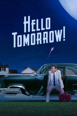 Watch Hello Tomorrow! Movies for Free