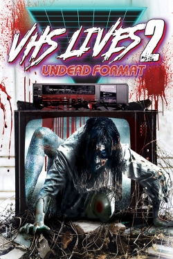 Watch VHS Lives 2: Undead Format Movies for Free