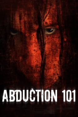 Watch Abduction 101 Movies for Free