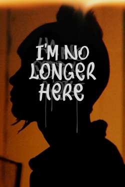 Watch I'm No Longer Here Movies for Free