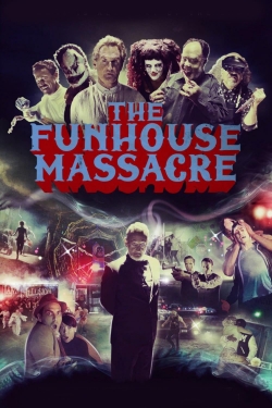 Watch The Funhouse Massacre Movies for Free