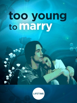 Watch Too Young to Marry Movies for Free