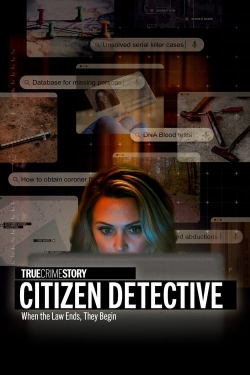 Watch True Crime Story: Citizen Detective Movies for Free