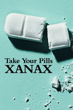 Watch Take Your Pills: Xanax Movies for Free