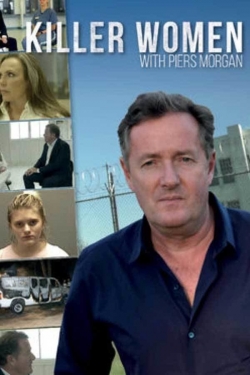 Watch Killer Women with Piers Morgan Movies for Free