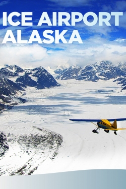 Watch Ice Airport Alaska Movies for Free