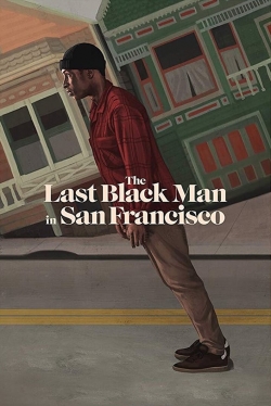 Watch The Last Black Man in San Francisco Movies for Free