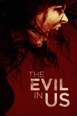 Watch The Evil in Us Movies for Free