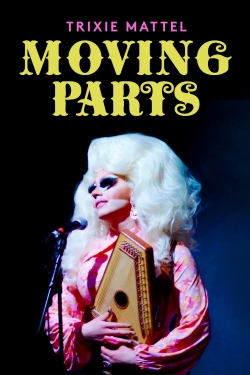 Watch Trixie Mattel: Moving Parts Movies for Free