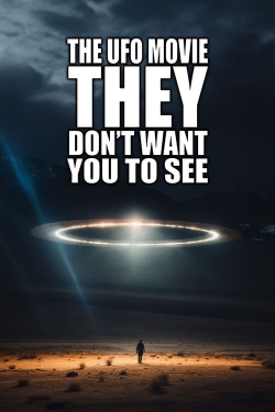 Watch The UFO Movie THEY Don't Want You to See Movies for Free