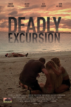 Watch Deadly Excursion Movies for Free