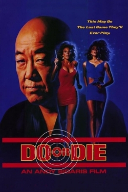 Watch Do or Die Movies for Free