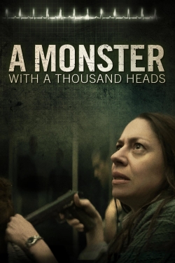Watch A Monster with a Thousand Heads Movies for Free