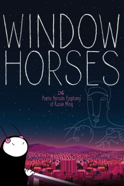 Watch Window Horses: The Poetic Persian Epiphany of Rosie Ming Movies for Free
