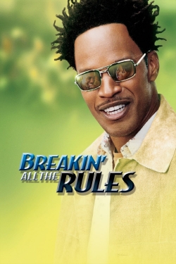Watch Breakin' All the Rules Movies for Free