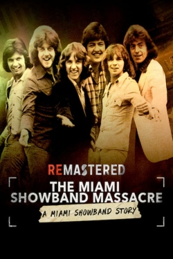 Watch ReMastered: The Miami Showband Massacre Movies for Free