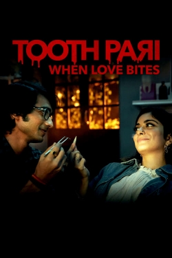 Watch Tooth Pari: When Love Bites Movies for Free