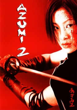 Watch Azumi 2: Death or Love Movies for Free