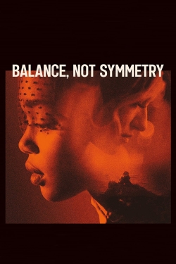 Watch Balance, Not Symmetry Movies for Free