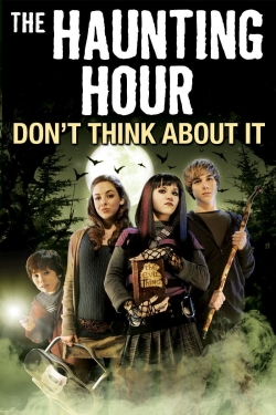 Watch The Haunting Hour: Don't Think About It Movies for Free