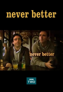 Watch Never Better Movies for Free