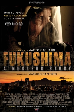 Watch Fukushima: A Nuclear Story Movies for Free