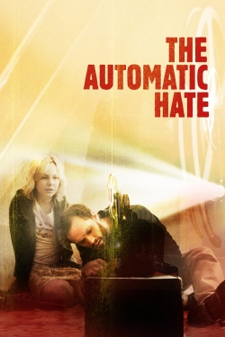 Watch The Automatic Hate Movies for Free