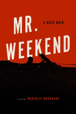 Watch Mr. Weekend Movies for Free