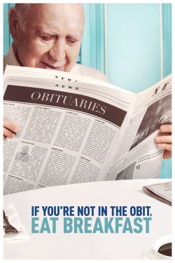 Watch If You're Not In The Obit, Eat Breakfast Movies for Free