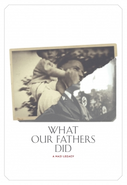 Watch What Our Fathers Did: A Nazi Legacy Movies for Free