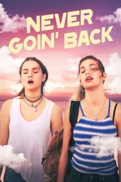 Watch Never Goin' Back Movies for Free